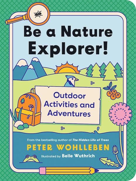 Be a Nature Explorer!: Outdoor Activities and Adventures