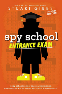 Spy School Entrance Exam: A Spy School Book of Devious Word Searches, Clever Crosswords, Sly Sudoku, and Other Top Secret Puzzles!