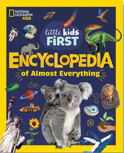 National Geographic: Little Kids First Encyclopedia of Almost Everything