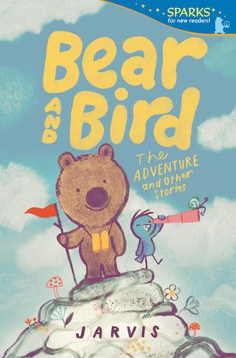 Sparks For New Readers: Bear and Bird: The Adventure and Other Stories