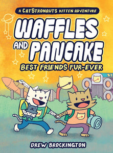 A Catstronaut's Kitten Adventure: Waffles and Pancake #4 - Best Friends Fur-Ever