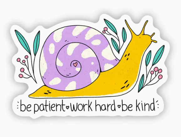 Be Patient. Work Hard. Be Kind. Snail Sticker