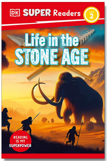 DK Super Readers Level 2 Life in the Stone Age