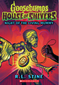 Goosebumps House of Shivers #3:  Night of the Living Mummy