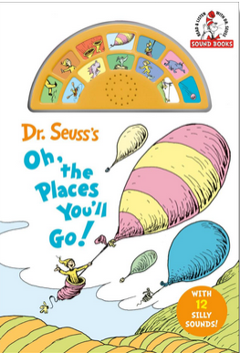Dr. Seuss's Oh, the Places You'll Go! With 12 Silly Sounds!