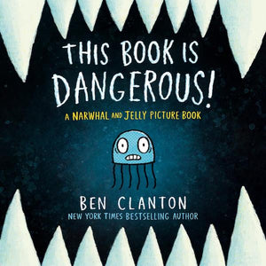 Narwhal and Jelly Picture Book #1: This Book Is Dangerous