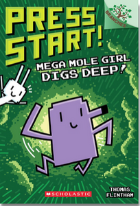 Press Start #15: Mega Mole Girl Digs Deep! A Branches Book