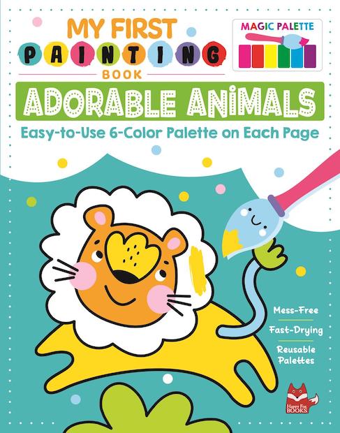 My First Painting Book: Adorable Animals: Easy-to-Use 6-Color Palette on Each Page