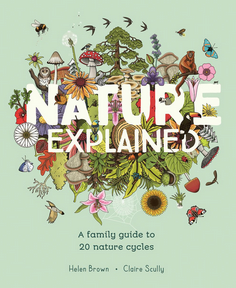 Nature Explained: A Family Guide to 20 Nature Cycles