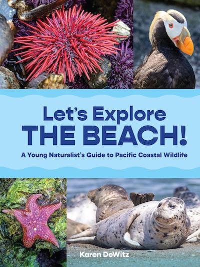 Let's Explore the Beach!: A Young Naturalist's Guide to Pacific Coastal Wildlife