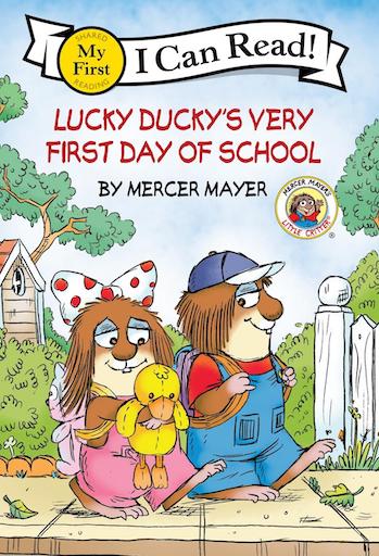 My First I Can Read!: Mercer Mayer's Little Critter: Lucky Ducky's Very First Day of School