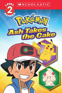Scholastic Readers Level 2: Pokemon: Ash Takes the Cake