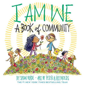 I Am We : A Book Of Community: Susan Verde and Peter Reynolds