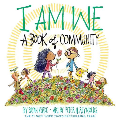 I Am We : A Book Of Community: Susan Verde and Peter Reynolds