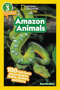 National Geographic Readers Level 3: Amazon Animals - 100 Fun Facts About Snakes, Sloths, Spiders and More