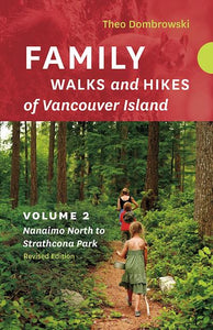 Family Walks and Hikes of Vancouver Island - Revised Edition: Volume 2 Nanaimo North to Strathcona Park