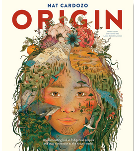 Origin: An Illuminating Look at Indigenous Peoples and Their Connection to the Natural World