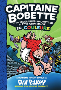 Capitaine Bobette en couleurs Nº8: et les misérables mauviettes du p'tit coin mauve (Captain Underpants and the Preposterous Plight of the Purple Potty People)
