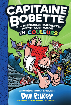 Capitaine Bobette en couleurs Nº8: et les misérables mauviettes du p'tit coin mauve (Captain Underpants and the Preposterous Plight of the Purple Potty People)