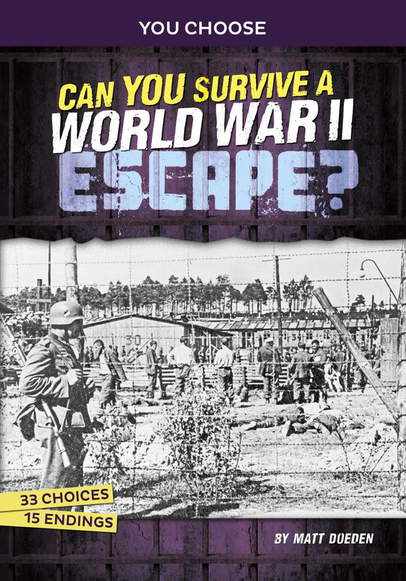 You Choose Great Escapes: Can You Survive a World War II Escape? An Interactive History Adventure