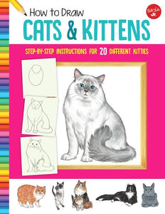 How To Draw Cats and Kittens: Step by Step Instructions for 20 Different Kitties