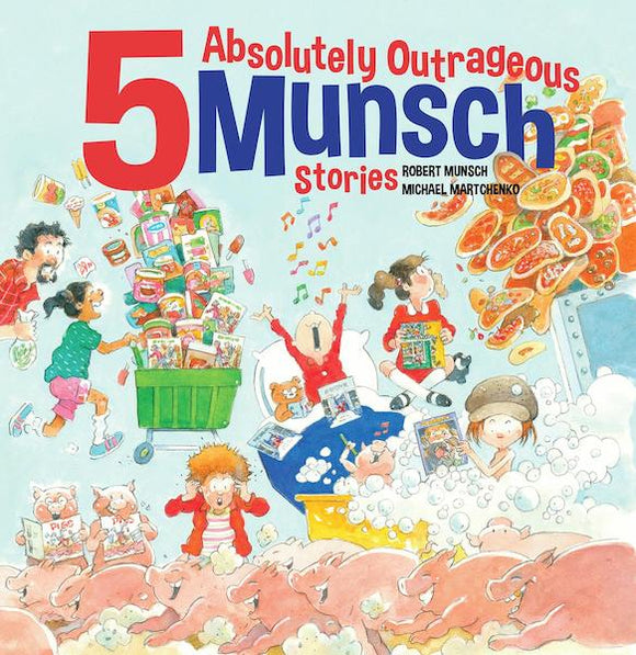 5 Absolutely Outrageous Munsch Stories - Collection