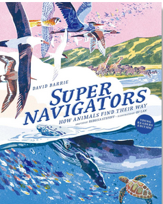 Supernavigators: How Animals Find Their Way - Illustrated Young Readers' Edition