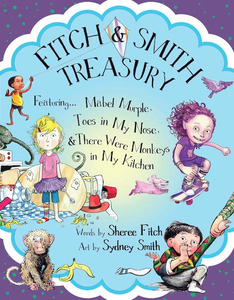 Fitch and Smith Treasury: Featuring Mabel Murple, Toes in My Nose, and There Were Monkeys in My Kitchen