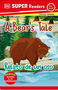 DK Super Readers Pre-Level 1: A Bear's Tale | Relato de un oso (Bilingual English/Spanish)