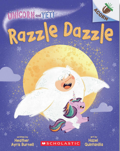 Unicorn and Yeti #9: Razzle Dazzle: An Acorn Book