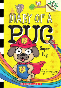 Diary of a Pug #13: Super Pug: A Branches Book