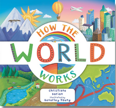 How the World Works: A Hands-On Guide to Our Amazing Planet