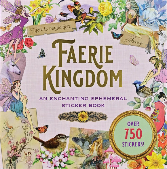 Faerie Kingdom: An Enchanting Ephemeral Sticker Book