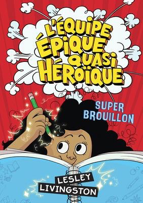 L'equipe epique quasi heroique: Super brouillon (The Almost Epic Squad: Super Sketchy)