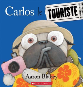 Carlos le touriste (Pig the Tourist: Aaron Blabey)