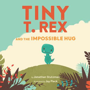 Tiny T-Rex and the Impossible Hug (PB)