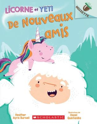 Licorne et Yéti : N° 1: De nouveaux amis: Un Noisette Livre (Unicorn and Yeti #1: Sparkly New Friends: An Acorn Book)