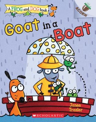 A Frog and Dog Book #2: Goat in A Boat: An Acorn Book