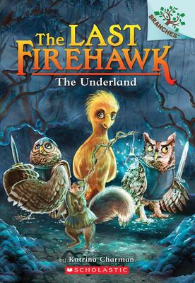 The Last Firehawk #11: The Underland: A Branches Book