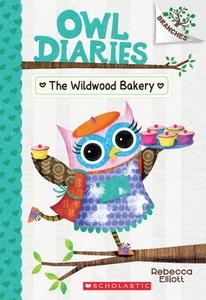 Owl Diaries #7: The Wildwood Bakery: A Branches Book
