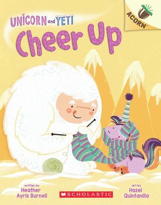 Unicorn and Yeti #4: Cheer Up: An Acorn Book