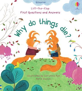 Usborne Lift the Flap First Questions and Answers: Why Do Things Die?