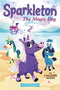 Sparkleton #1: The Magic Day: A Harper Chapters Book