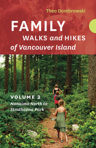 Family Walks and Hikes of Vancouver Island ― Volume 2: Nanaimo North to Strathcona Park