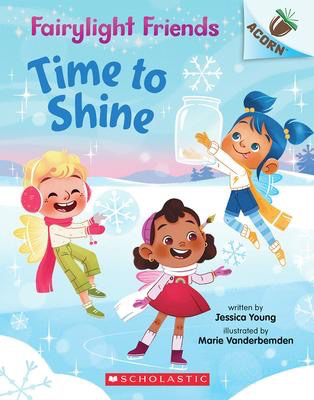 Fairylight Friends #2: Time to Shine: An Acorn Book