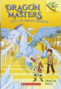 Dragon Masters #9: Chill of the Ice Dragon: A Branches Book