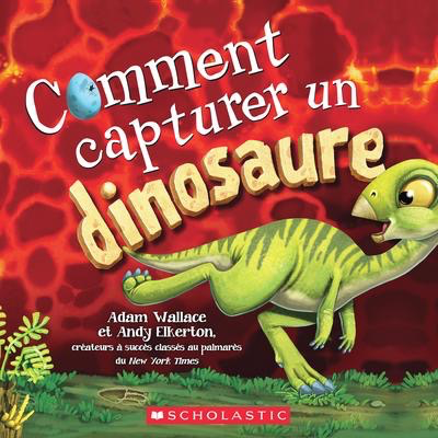 Comment Capturer un Dinosaure (How to Catch a Dinosaur)