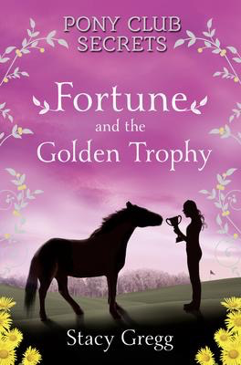Pony Club Secrets #7: Fortune and the Golden Trophy