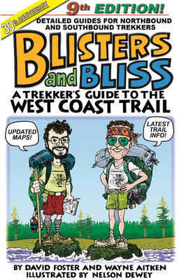 Blisters and Bliss: A Trekker's Guide to the West Coast Trail, Ninth Edition