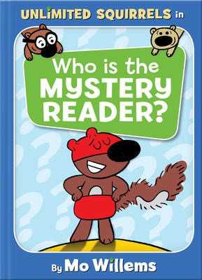 Unlimited Squirrels #2: Who is the Mystery Reader? Mo Willems
